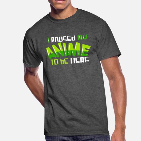 i paused my anime to be here t shirt men printing short sleeve size s-3xl basic solid famous funny casual spring autumn standard shirt
i paused my anime to be here t shirt men printing short sleeve size s-3xl basic solid famous funny casual spring autumn standard shirt