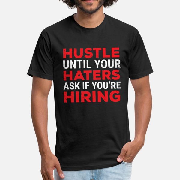 hustle until haters ask if you re hiring t shirt men designs tee shirt s-3xl novelty anti-wrinkle basic summer style unique shirt
hustle until haters ask if you re hiring t shirt men designs tee shirt s-3xl novelty anti-wrinkle basic summer style unique shirt