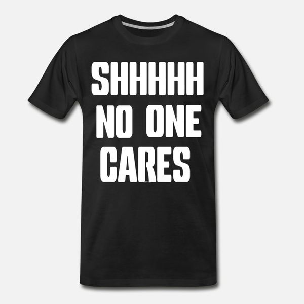 shhhhhhhhhhh no one cares brother t shirt men designing tee shirt plus size 3xl formal famous new style spring leisure shirt
shhhhhhhhhhh no one cares brother t shirt men designing tee shirt plus size 3xl formal famous new style spring leisure shirt