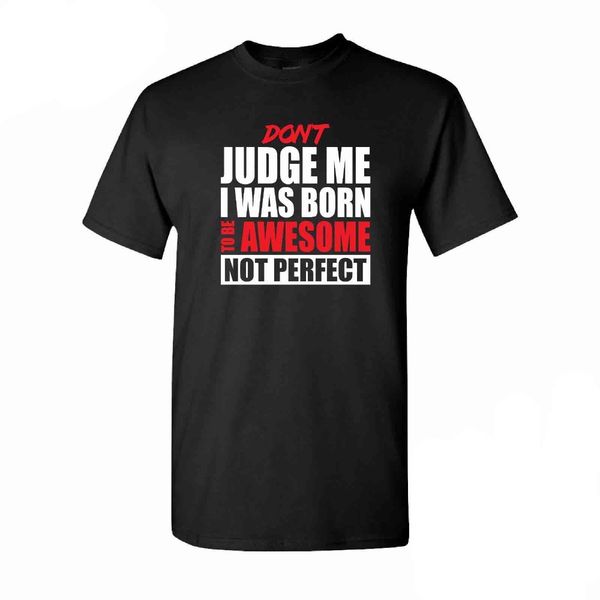 tshirt homme 2019 for tall and big men don't judge me i was born awesome not perfect great gift cool tee shirt offensive shirts
tshirt homme 2019 for tall and big men don't judge me i was born awesome not perfect great gift cool tee shirt offensive shirts