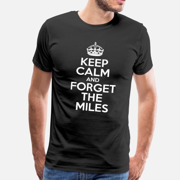 keep calm and forget the miles t shirt men character cotton s-xxxl standard crazy comfortable summer style vintage shirt
keep calm and forget the miles t shirt men character cotton s-xxxl standard crazy comfortable summer style vintage shirt