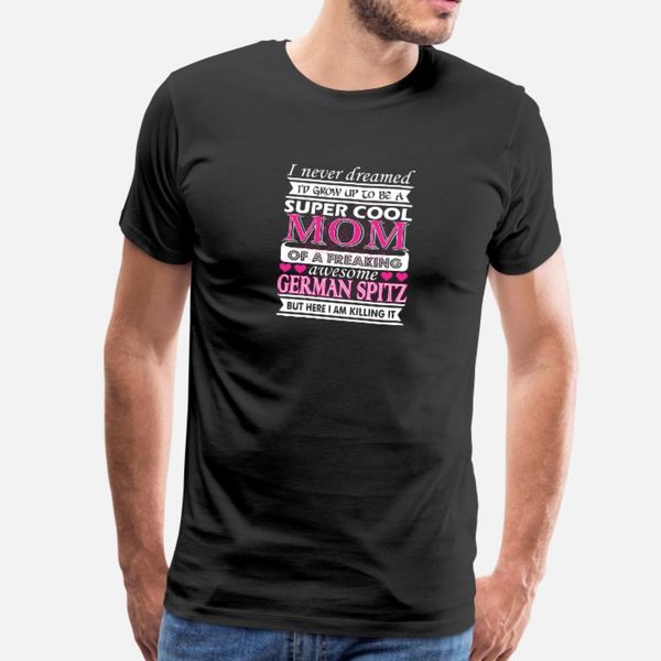 i never dreamed grow up cool german spitz mom t shirt men fit 100% cotton o neck kawaii fit authentic summer outfit
i never dreamed grow up cool german spitz mom t shirt men fit 100% cotton o neck kawaii fit authentic summer outfit