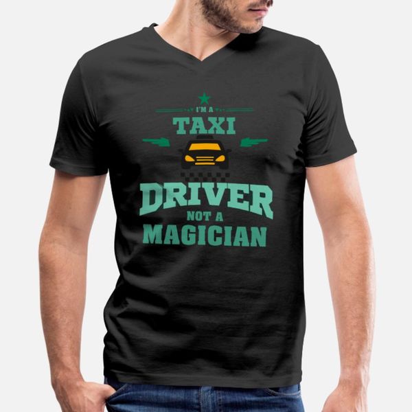 taxi driver i'm a taxi driver not a magician t shirt men print cotton euro size s-3xl pattern graphic authentic spring family shirt