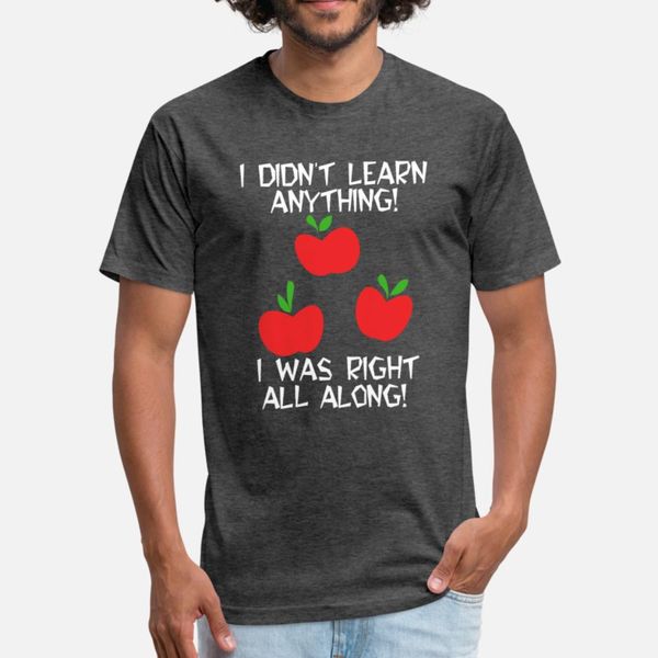 i didn't learn anything i was right all along t shirt men fit short sleeve s-xxxl vintage fit casual summer style cool
i didn't learn anything i was right all along t shirt men fit short sleeve s-xxxl vintage fit casual summer style cool