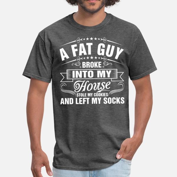 a fat guy broke into my house t shirt men designer tee shirt o neck male interesting authentic summer style pictures shirt
a fat guy broke into my house t shirt men designer tee shirt o neck male interesting authentic summer style pictures shirt
