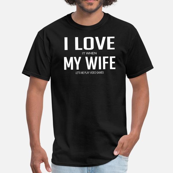 i love it when my wife lets me play video games t shirt men printed tee shirt o-neck formal loose funny casual spring autumn family shirt
i love it when my wife lets me play video games t shirt men printed tee shirt o-neck formal loose funny casual spring autumn family shirt