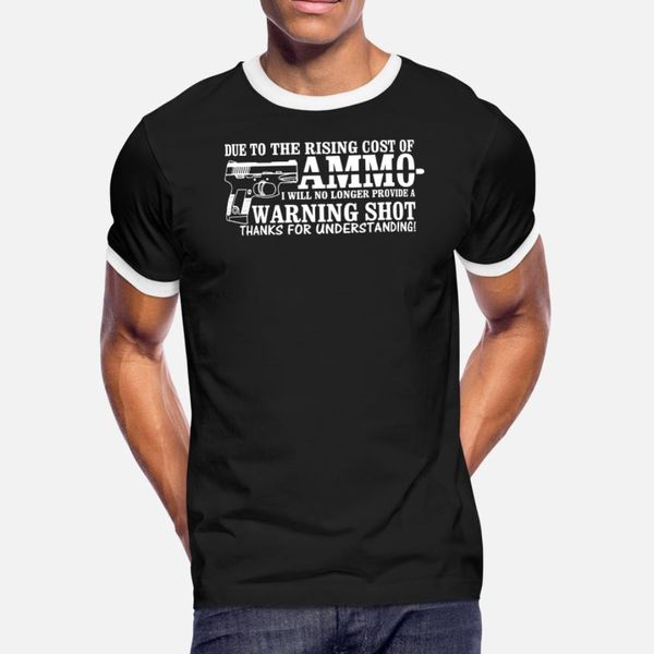due to rising cost of ammo no warning s t shirt men fit cotton plus size 3xl novelty fit funny casual summer normal
due to rising cost of ammo no warning s t shirt men fit cotton plus size 3xl novelty fit funny casual summer normal