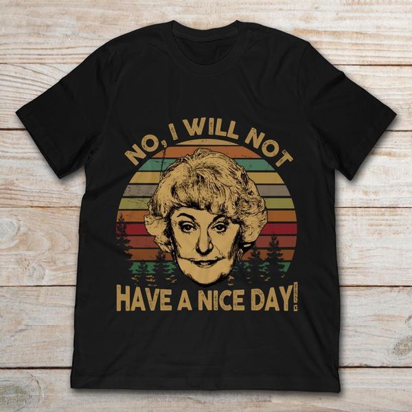 no i will not have a nice day dorothy zbornak the golden girls black 2019 cotton casual brand movie tee shirt
no i will not have a nice day dorothy zbornak the golden girls black 2019 cotton casual brand movie tee shirt