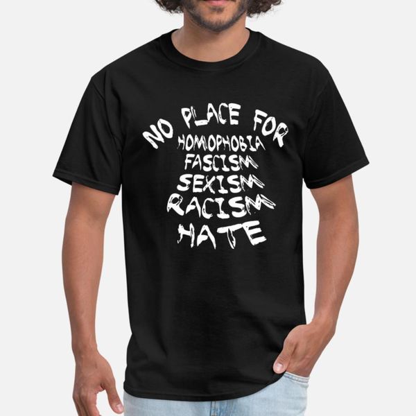 no place for homophobia fascism sexism racism hate t shirt men designing cotton s-3xl family graphic basic spring natural shirt
no place for homophobia fascism sexism racism hate t shirt men designing cotton s-3xl family graphic basic spring natural shirt