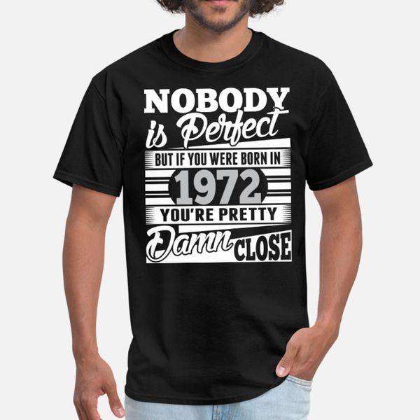 nobody perfect if born in 1972 pretty damn close t shirt men knitted 100% cotton o-neck novelty breathable spring autumn pattern shirt
nobody perfect if born in 1972 pretty damn close t shirt men knitted 100% cotton o-neck novelty breathable spring autumn pattern shirt