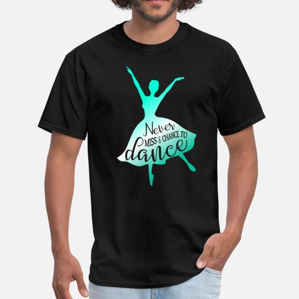 dancing shirt never miss a chance to dance teal cute dancers ballet tap hip hop funny t shirt men knitted cotton round neck natural shirt
dancing shirt never miss a chance to dance teal cute dancers ballet tap hip hop funny t shirt men knitted cotton round neck natural shirt