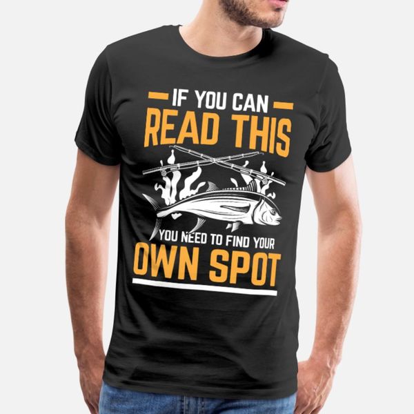 need to find your own spot angling & fishing t shirt men customized cotton o-neck trend fit casual summer letters shirt, White;black
need to find your own spot angling & fishing t shirt men customized cotton o-neck trend fit casual summer letters shirt, White;black