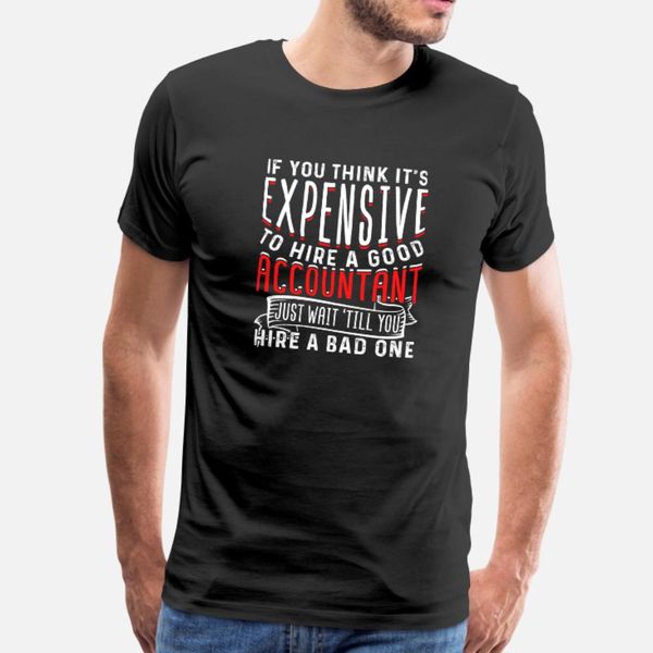 if you think it s expensive to hire a good account t shirt men print tee shirt crew neck formal graphic authentic letters shirt
if you think it s expensive to hire a good account t shirt men print tee shirt crew neck formal graphic authentic letters shirt