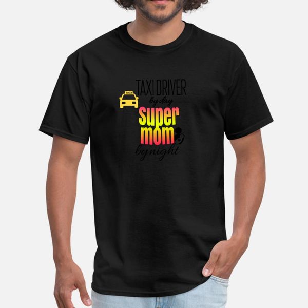 taxi driver by day and super mom by night t shirt men personalized short sleeve round collar standard loose casual spring autumn family
taxi driver by day and super mom by night t shirt men personalized short sleeve round collar standard loose casual spring autumn family