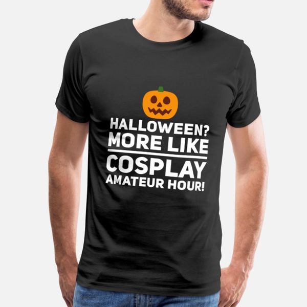 halloween: more like cosplay amateur hour pumpkin t shirt men customized cotton o neck novelty sunlight authentic spring pictures shirt
halloween: more like cosplay amateur hour pumpkin t shirt men customized cotton o neck novelty sunlight authentic spring pictures shirt