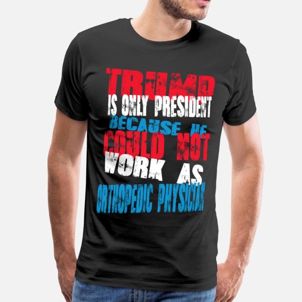 orthopedic physician trump t shirt men customized tee shirt s-xxxl solid color gift funny spring autumn leisure shirt, White;black
orthopedic physician trump t shirt men customized tee shirt s-xxxl solid color gift funny spring autumn leisure shirt, White;black
