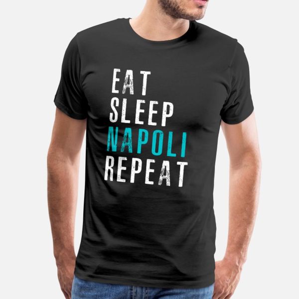 napoli eat sleep repeat naples tee italy gift t sh t shirt men custom short sleeve o neck sunlight funny casual spring autumn shirt
napoli eat sleep repeat naples tee italy gift t sh t shirt men custom short sleeve o neck sunlight funny casual spring autumn shirt
