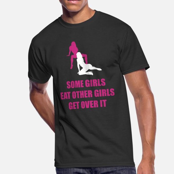 some girls eat other girl lesbian humor t shirt men customized 100% cotton o-neck normal interesting new fashion summer novelty shirt
some girls eat other girl lesbian humor t shirt men customized 100% cotton o-neck normal interesting new fashion summer novelty shirt