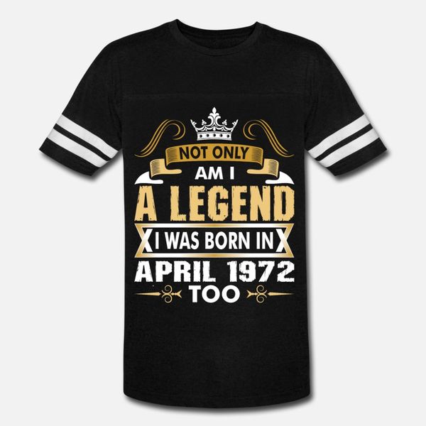 not only am i a legend i was born in april 1972 t shirt men character 100% cotton round collar homme sunlight fashion spring vintage shirt
not only am i a legend i was born in april 1972 t shirt men character 100% cotton round collar homme sunlight fashion spring vintage shirt