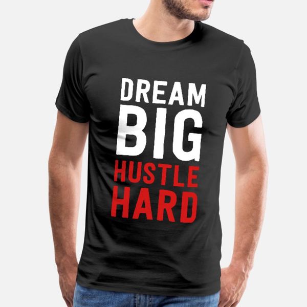 dream big hustle hard t shirt men customize short sleeve euro size s-3xl original gift new style summer letter shirt
dream big hustle hard t shirt men customize short sleeve euro size s-3xl original gift new style summer letter shirt