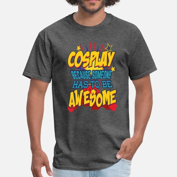 cosplay because someone has to be awesome t shirt men character 100% cotton crew neck loose new style spring original shirt
cosplay because someone has to be awesome t shirt men character 100% cotton crew neck loose new style spring original shirt