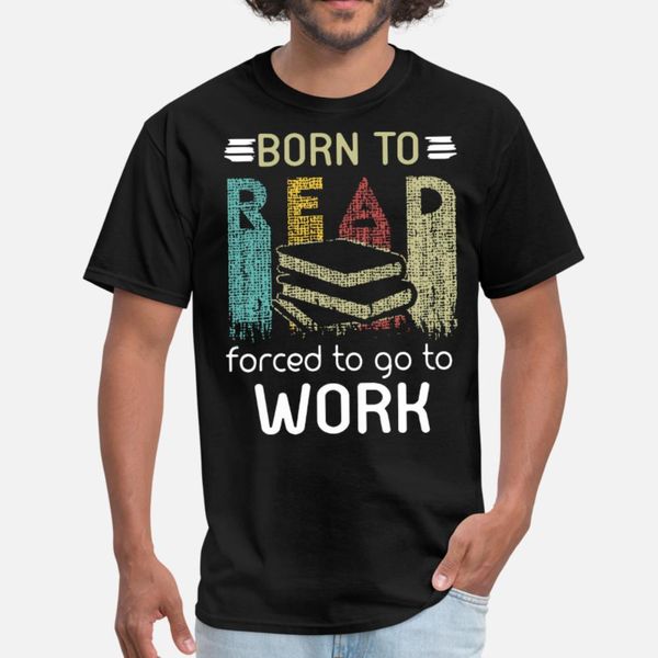 born to read forced to go to work teacher t shirt men print cotton round collar standard anti-wrinkle breathable summer novelty shirt
born to read forced to go to work teacher t shirt men print cotton round collar standard anti-wrinkle breathable summer novelty shirt