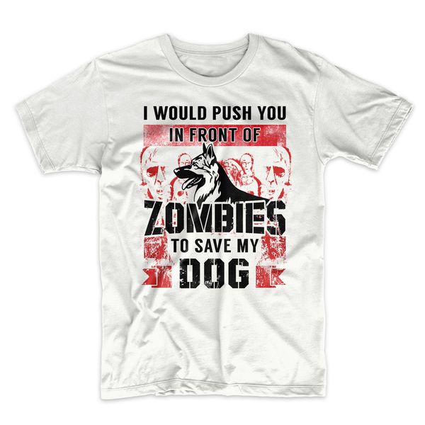 2019 new summer cool tee shirt i would push you in front of zombies to save my dog men's t-shirt
2019 new summer cool tee shirt i would push you in front of zombies to save my dog men's t-shirt