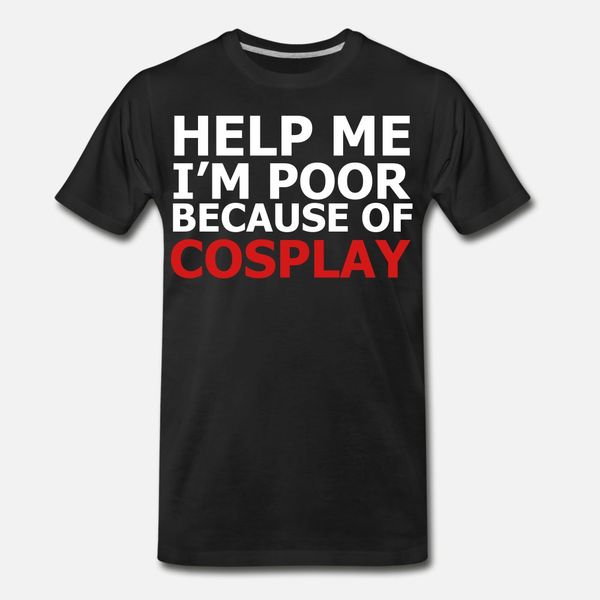 help me i'm poor because of cosplay t shirt men customize 100% cotton o-neck pattern graphic fashion spring autumn pictures shirt 
help me i'm poor because of cosplay t shirt men customize 100% cotton o-neck pattern graphic fashion spring autumn pictures shirt