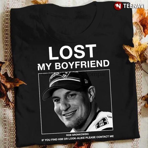 men t shirt lost my boyfriend rob gronkowski if you find him or look-alike please contact me women tshirts
men t shirt lost my boyfriend rob gronkowski if you find him or look-alike please contact me women tshirts