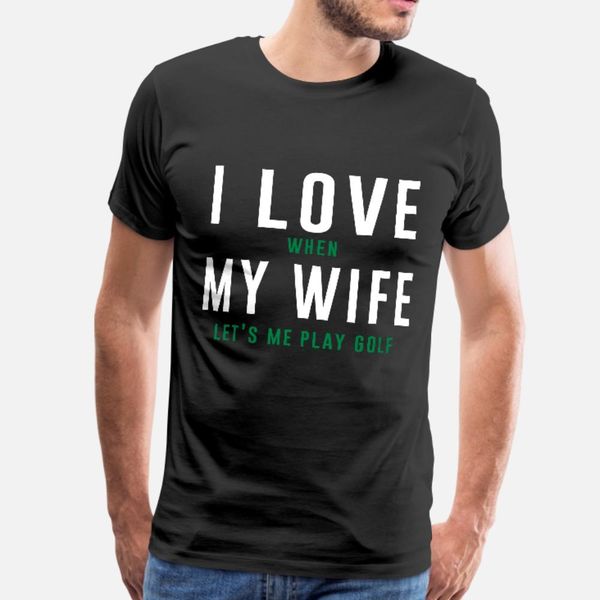 i love when my wife let s me play golf t shirt men customized 100% cotton s-3xl male fit comical spring letters shirt
i love when my wife let s me play golf t shirt men customized 100% cotton s-3xl male fit comical spring letters shirt