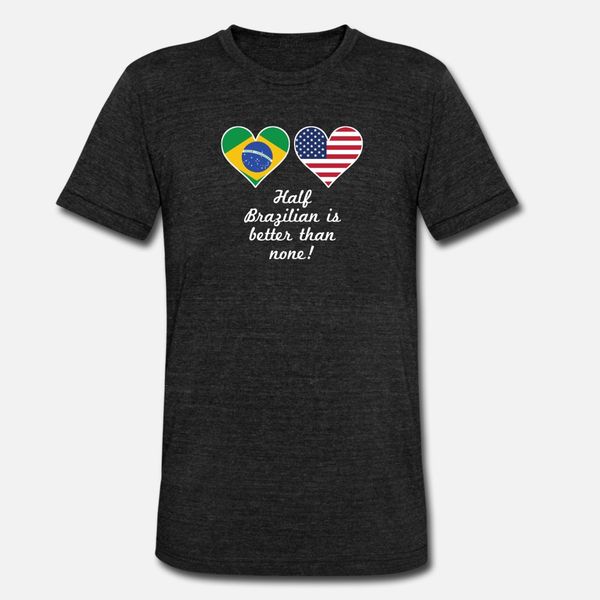 half brazilian is better than t shirt men character tee shirt s-xxxl clothing fitness comfortable spring autumn vintage shirt
half brazilian is better than t shirt men character tee shirt s-xxxl clothing fitness comfortable spring autumn vintage shirt