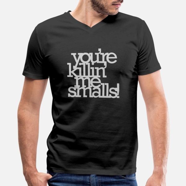 you re killing me smalls t shirt men create short sleeve s-xxxl original graphic casual spring pattern shirt
you re killing me smalls t shirt men create short sleeve s-xxxl original graphic casual spring pattern shirt