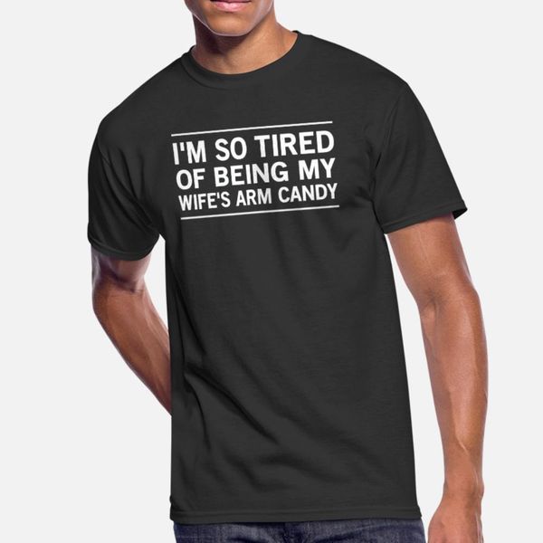 i m so tired of being my wife s arm candy t shirt men customize cotton plus size 3xl costume crazy authentic spring formal shirt
i m so tired of being my wife s arm candy t shirt men customize cotton plus size 3xl costume crazy authentic spring formal shirt