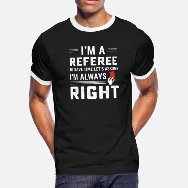 funny soccer referee never wrong t shirt men design cotton plus size 3xl clothing interesting authentic summer style letters shirt 
funny soccer referee never wrong t shirt men design cotton plus size 3xl clothing interesting authentic summer style letters shirt
