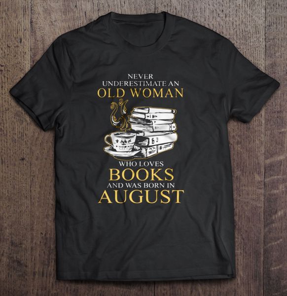 men t shirt never underestimate an old woman who loves books and was born in august women t-shirt
men t shirt never underestimate an old woman who loves books and was born in august women t-shirt