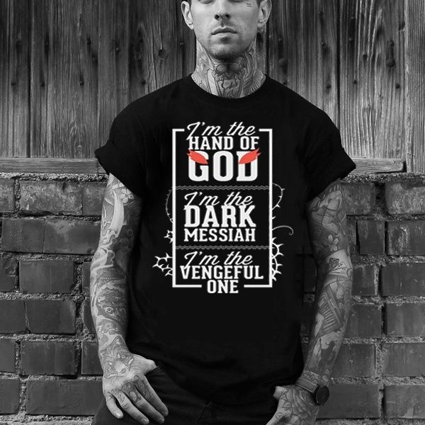 i'm the had of god i am the dark t-shirt
