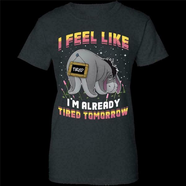 eeyore i feel like i'm already tired tomorrow g200l ladies cotton t-shirt outdoor wear tee shirt 
eeyore i feel like i'm already tired tomorrow g200l ladies cotton t-shirt outdoor wear tee shirt