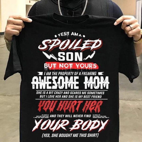 yes i am a spoiled son but not your i am the property of a freaking awesome mom t-shirt 
yes i am a spoiled son but not your i am the property of a freaking awesome mom t-shirt