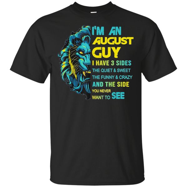 i'm an august guy i have 3 sides the quiet and sweet the t - shirt black men - women present casual tee shirt
i'm an august guy i have 3 sides the quiet and sweet the t - shirt black men - women present casual tee shirt