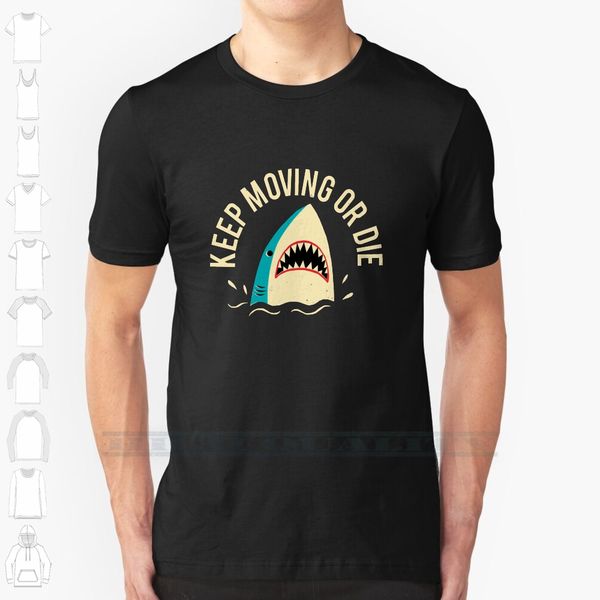 keep moving or die custom design print for men women cotton new cool tee t shirt big size 6xl shark great white
keep moving or die custom design print for men women cotton new cool tee t shirt big size 6xl shark great white