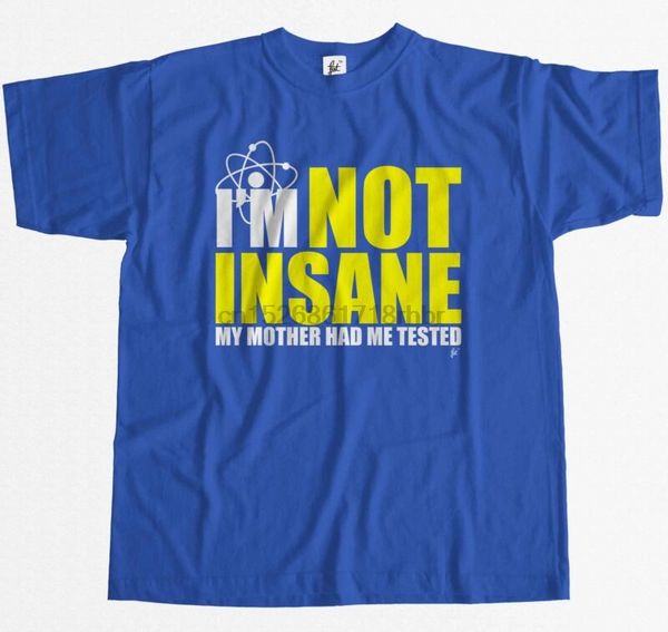 im not insane my mother had me tested geek humour mens t-shirt