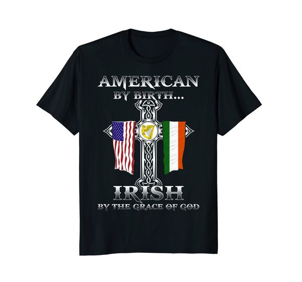 2019 new summer casual tee shirt american by birth irish by the grace of god t-shirt