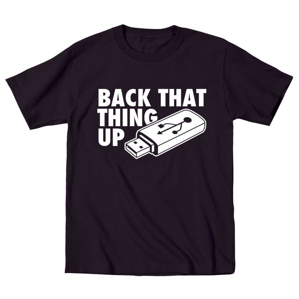 2019 new brand clothing custom special print men back that thing up funny computer geek t shirt design
2019 new brand clothing custom special print men back that thing up funny computer geek t shirt design