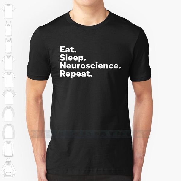 eat sleep neuroscience repeat custom design print for men women cotton new cool tee t shirt big size 6xl neuroscience
eat sleep neuroscience repeat custom design print for men women cotton new cool tee t shirt big size 6xl neuroscience