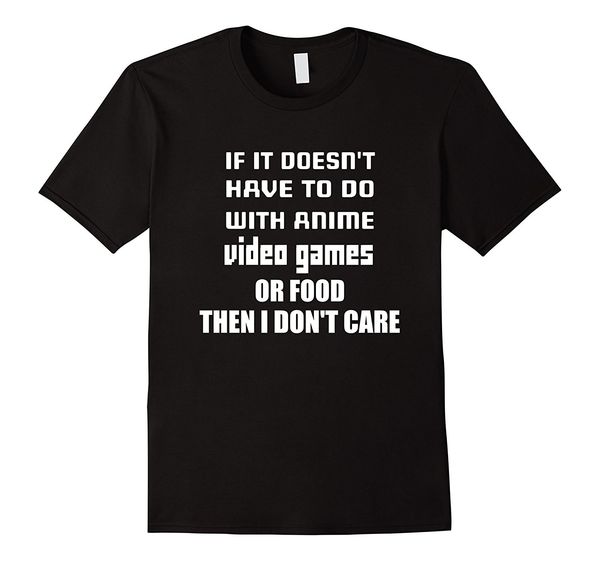 if it doesn't have to do with anime, video games or food hip hop novelty t shirts men's brand clothing tee t-shirt
if it doesn't have to do with anime, video games or food hip hop novelty t shirts men's brand clothing tee t-shirt