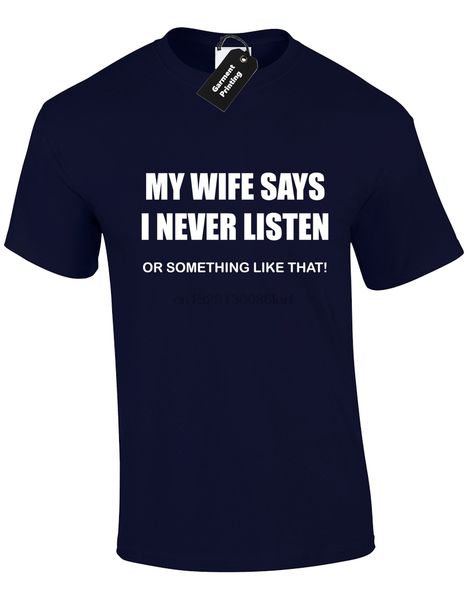 my wife says i never listen mens t shirt funny joke marriage anniversary gift cool casual pride t shirt men new
my wife says i never listen mens t shirt funny joke marriage anniversary gift cool casual pride t shirt men new