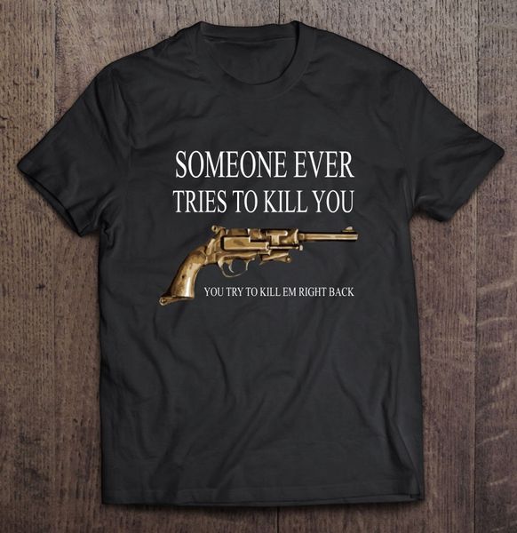 кто-то когда-нибудь пытается убить вас пытаются навык em right back gunversion футболки
кто-то когда-нибудь пытается убить вас пытаются навык em right back gunversion футболки