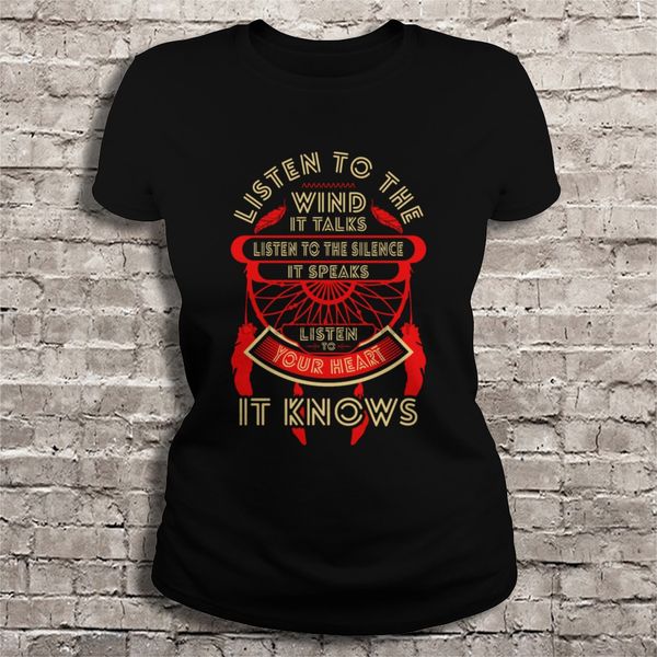 men t shirt listen to the wind it talks listen to the silence it speaks listen to your heart it knows version3(1
men t shirt listen to the wind it talks listen to the silence it speaks listen to your heart it knows version3(1