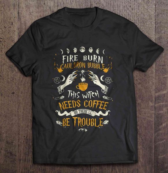 men t shirt fire burn cauldron bubble this witch needs coffee or there ll be trouble women t-shirt
men t shirt fire burn cauldron bubble this witch needs coffee or there ll be trouble women t-shirt