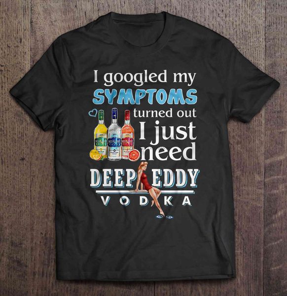 men t shirt i googled my symptoms turned out i just need deep eddy vodka women t-shirt
men t shirt i googled my symptoms turned out i just need deep eddy vodka women t-shirt